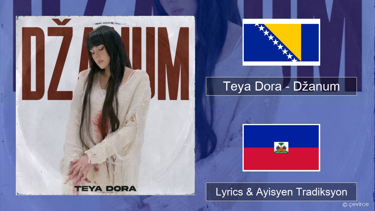 Teya Dora – Džanum Bosnian Lyrics & Ayisyen Tradiksyon