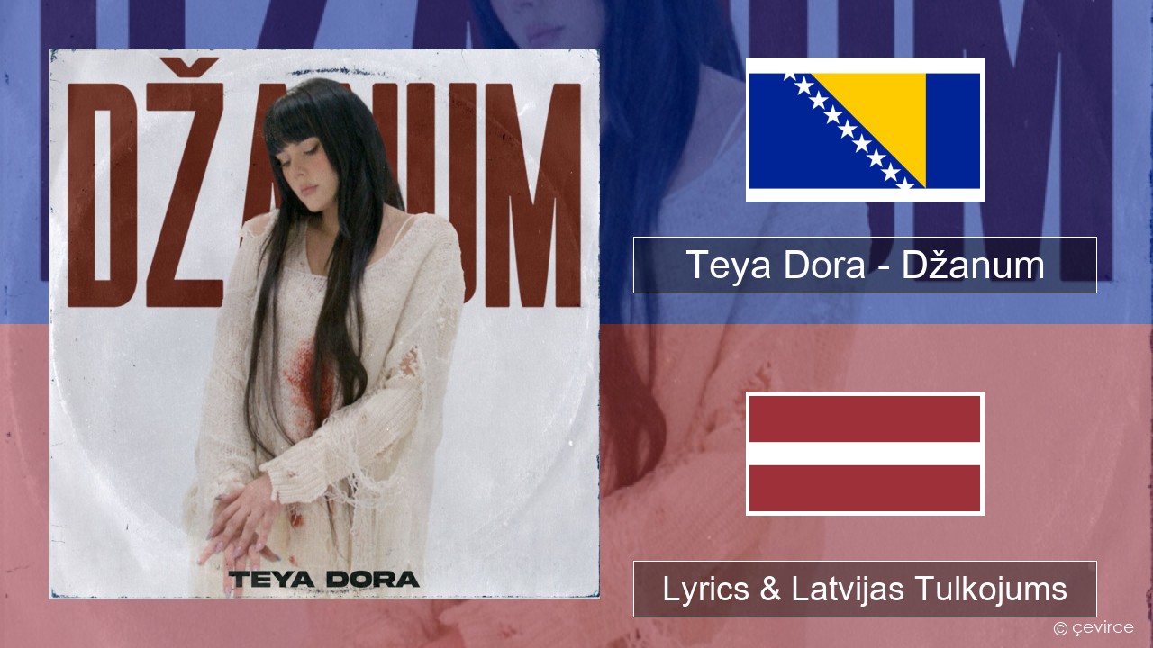 Teya Dora – Džanum Bosnijas Lyrics & Latvijas Tulkojums