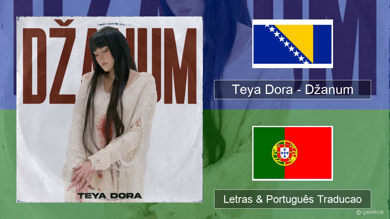 Teya Dora – Džanum Bosnio Letras & Português Traducao