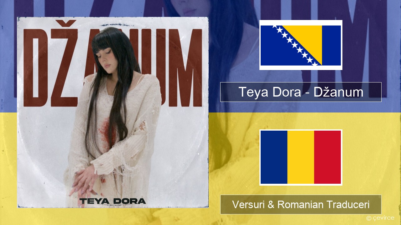 Teya Dora – Džanum Bosniacă Versuri & Romanian Traduceri