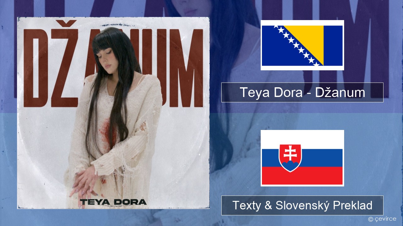 Teya Dora – Džanum Bosniansky Texty & Slovenský Preklad