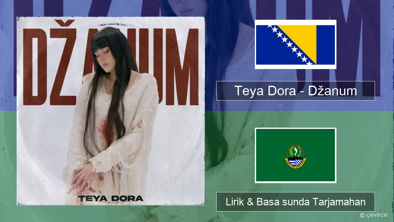 Teya Dora – Džanum Bosnia Lirik & Basa sunda Tarjamahan