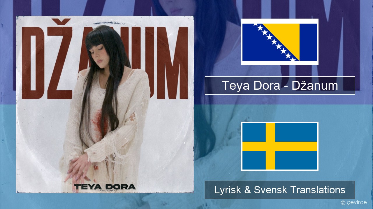 Teya Dora – Džanum Bosnisk Lyrisk & Svensk Translations