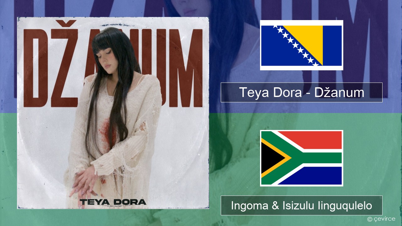 Teya Dora – Džanum Isibosnian Ingoma & Isizulu Iinguqulelo