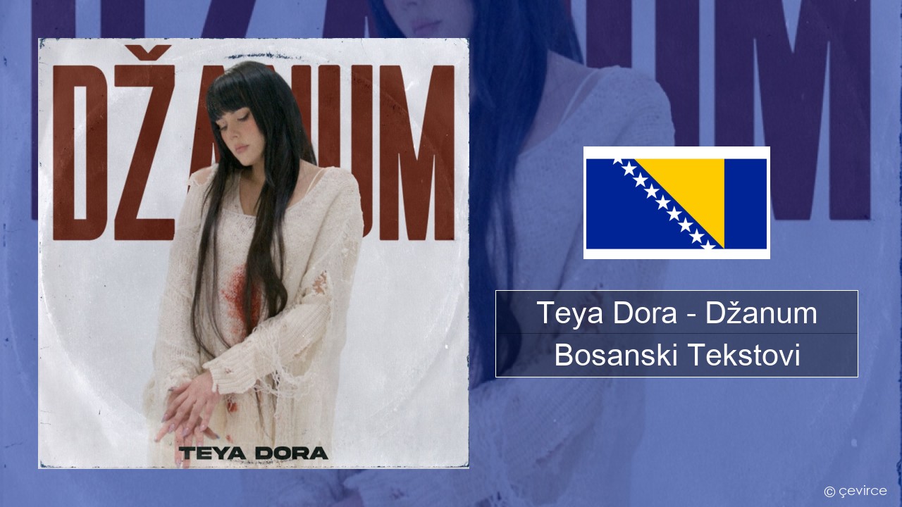 Teya Dora – Džanum Bosanski Tekstovi