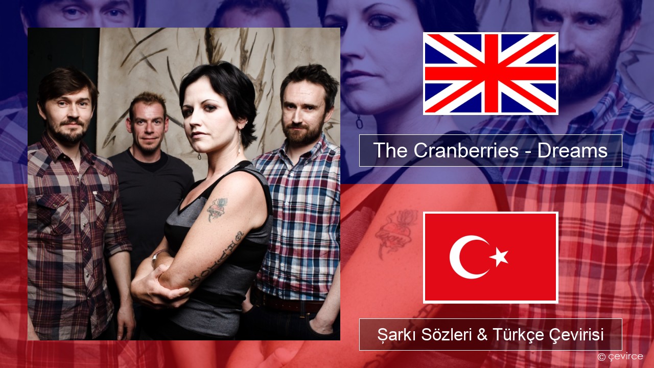 The Cranberries – Dreams İngilizce Şarkı Sözleri & Türkçe Çevirisi