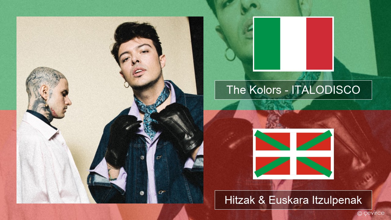 The Kolors – ITALODISCO Italiera Hitzak & Euskara Itzulpenak