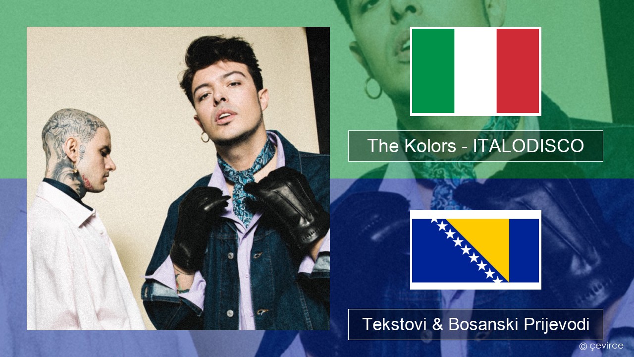 The Kolors – ITALODISCO Italijanski Tekstovi & Bosanski Prijevodi
