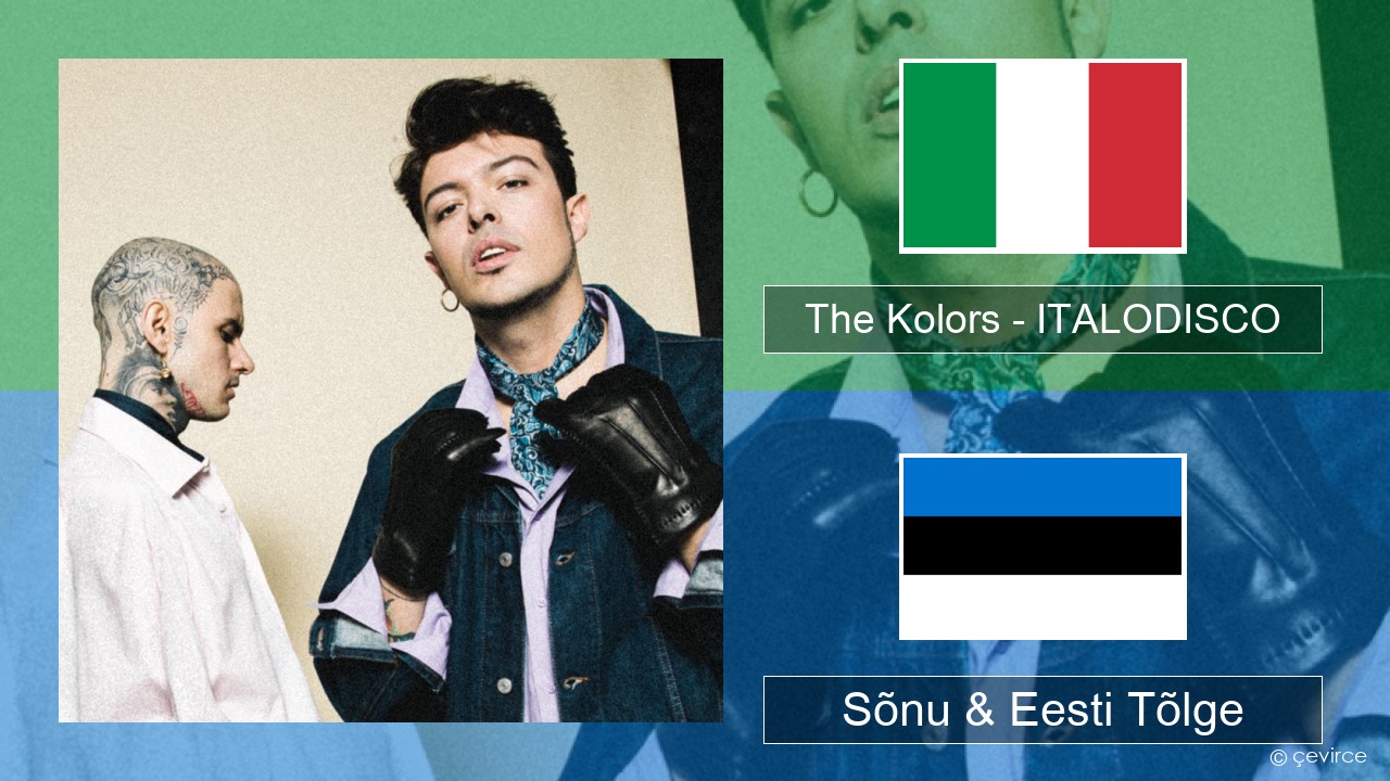 The Kolors – ITALODISCO Itaalia Sõnu & Eesti Tõlge