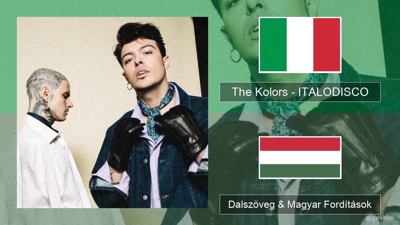 The Kolors – ITALODISCO Olasz Dalszöveg & Magyar Fordítások