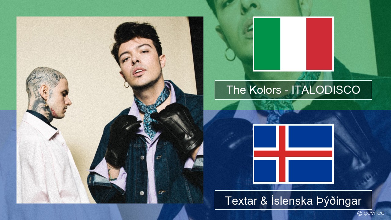 The Kolors – ITALODISCO Ítalska Textar & Íslenska Þýðingar