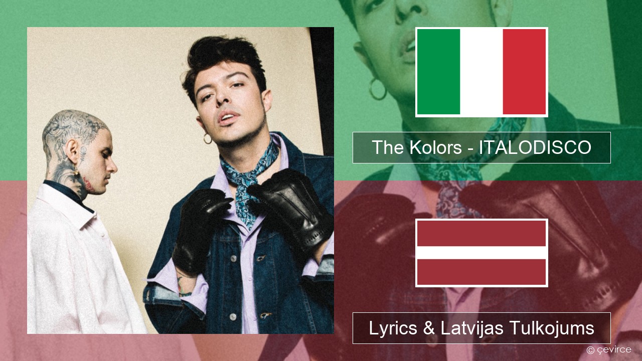 The Kolors – ITALODISCO Itālijas Lyrics & Latvijas Tulkojums