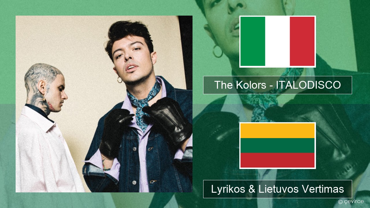The Kolors – ITALODISCO Italijos Lyrikos & Lietuvos Vertimas