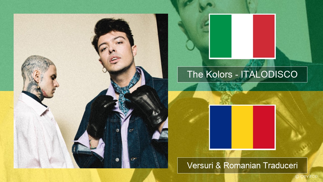 The Kolors – ITALODISCO Italiană Versuri & Romanian Traduceri