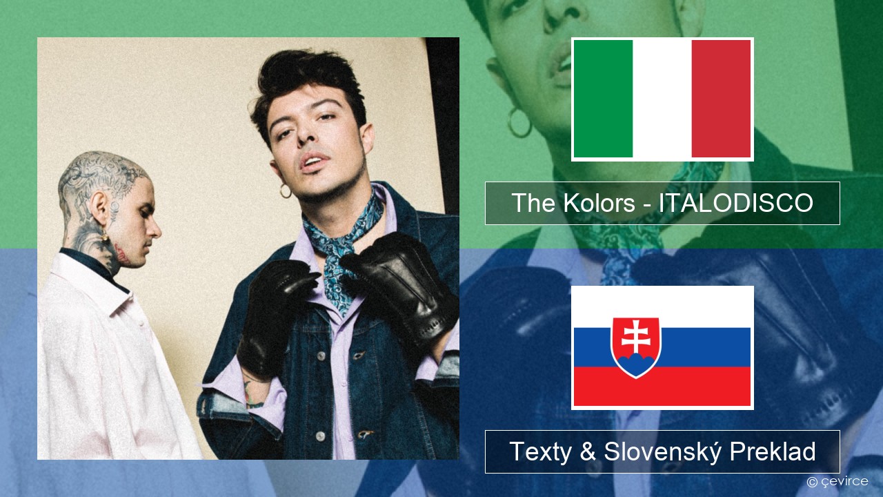 The Kolors – ITALODISCO Taliansky Texty & Slovenský Preklad