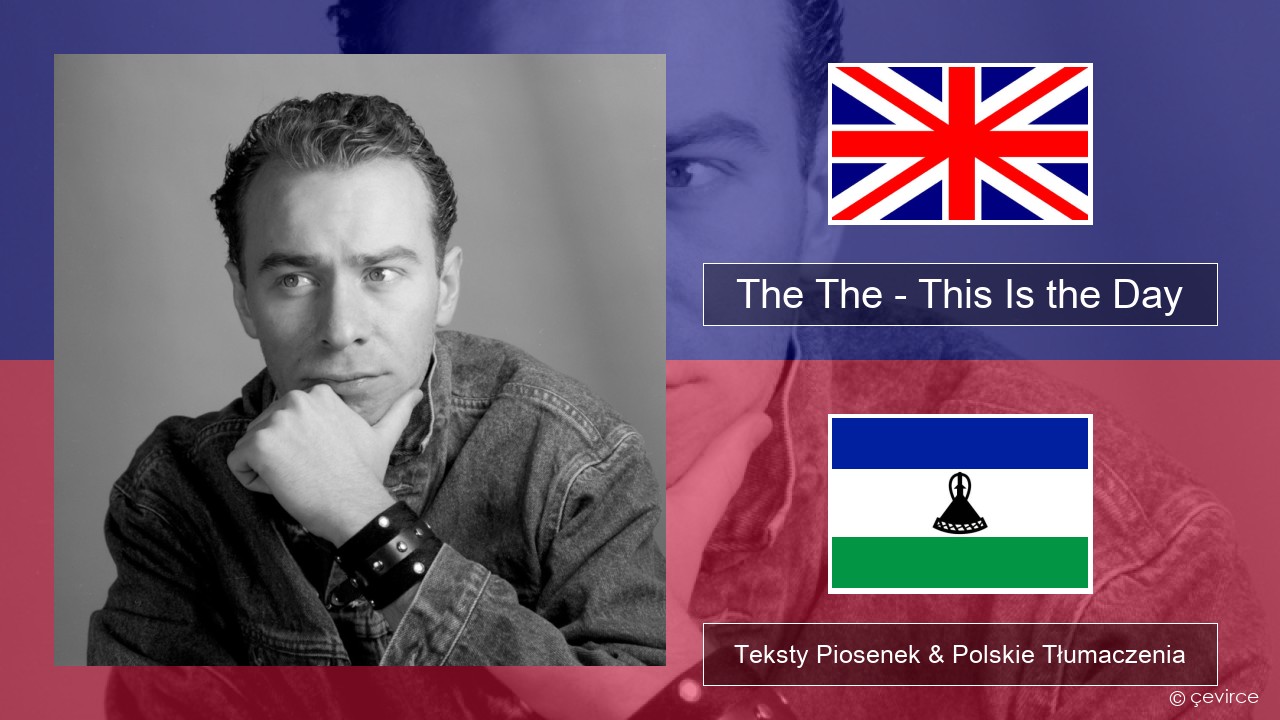 The The – This Is the Day Polski Teksty Piosenek & Polskie Tłumaczenia