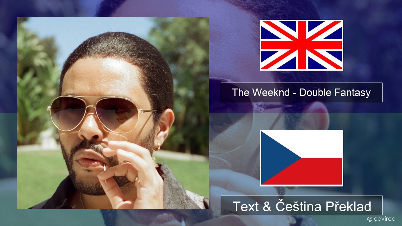 The Weeknd – Double Fantasy (feat. Future) Anglický Text & Čeština Překlad