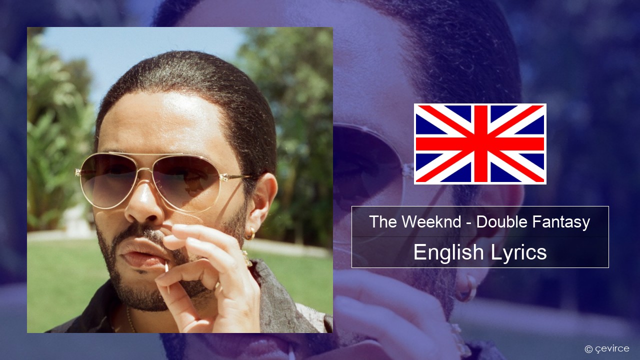 The Weeknd – Double Fantasy (feat. Future) English Lyrics