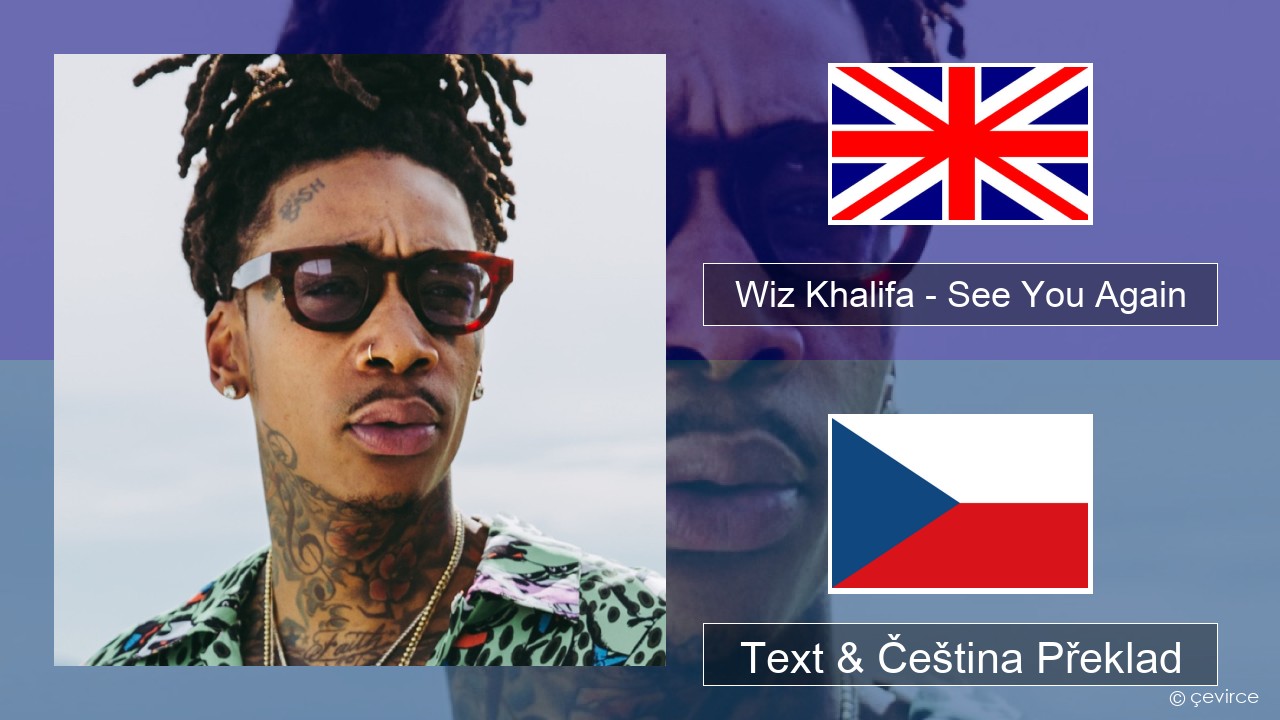 Wiz Khalifa – See You Again (feat. Charlie Puth) Anglický Text & Čeština Překlad