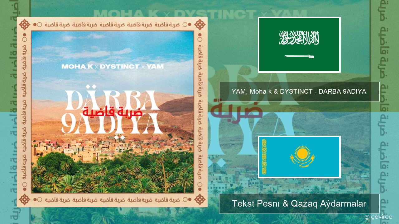 YAM, Moha k & DYSTINCT – DARBA 9ADIYA Arab tili Tekst Pesnı & Qazaq (latyn) Aýdarmalar