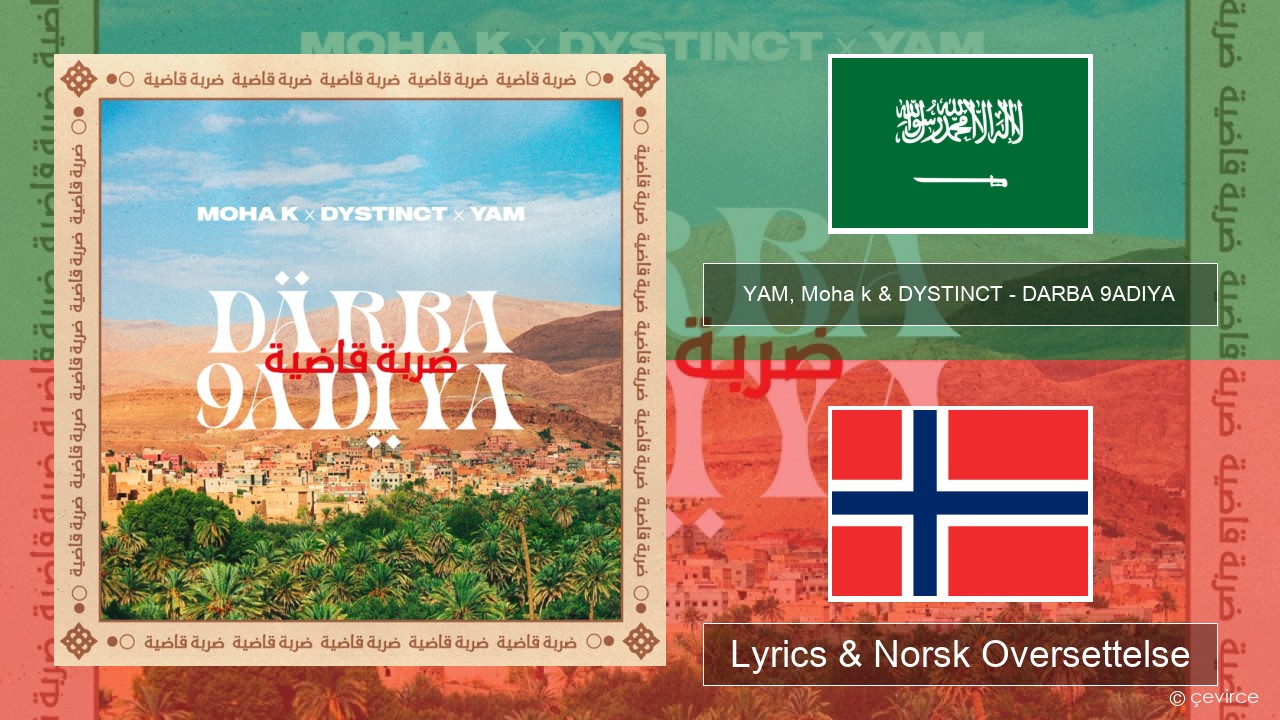 YAM, Moha k & DYSTINCT – DARBA 9ADIYA Arabisk Lyrics & Norsk Oversettelse