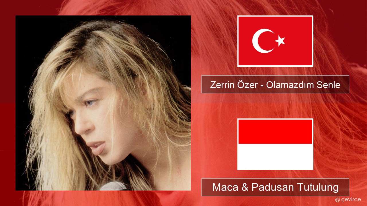 Zerrin Özer – Olamazdım Senle Druzi Maca & Padusan Tutulung