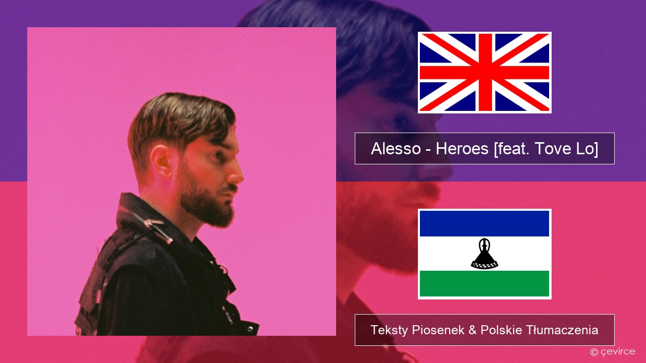 Alesso – Heroes (we could be) [feat. Tove Lo] Polski Teksty Piosenek & Polskie Tłumaczenia