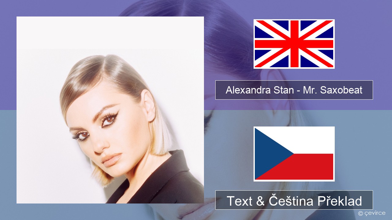 Alexandra Stan – Mr. Saxobeat (feat. Carlprit & Jason Ray) Anglický Text & Čeština Překlad