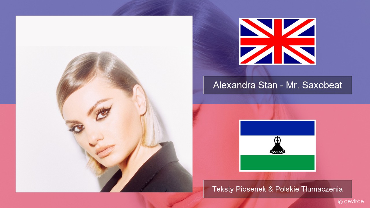 Alexandra Stan – Mr. Saxobeat (feat. Carlprit & Jason Ray) Polski Teksty Piosenek & Polskie Tłumaczenia