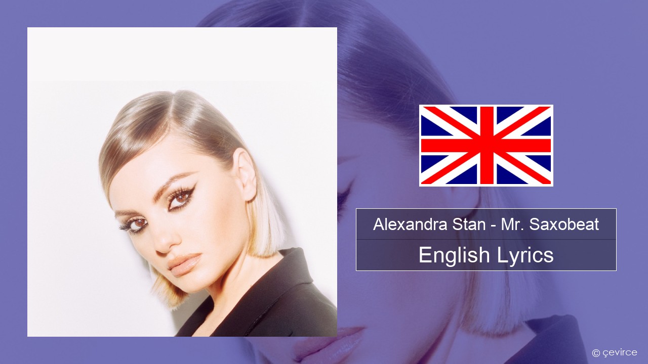 Alexandra Stan – Mr. Saxobeat (feat. Carlprit & Jason Ray) English Lyrics