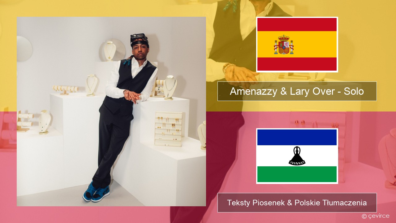 Amenazzy & Lary Over – Solo Spanish Teksty Piosenek & Polskie Tłumaczenia