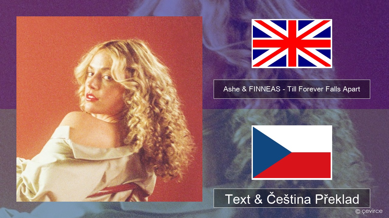 Ashe & FINNEAS – Till Forever Falls Apart Anglický Text & Čeština Překlad
