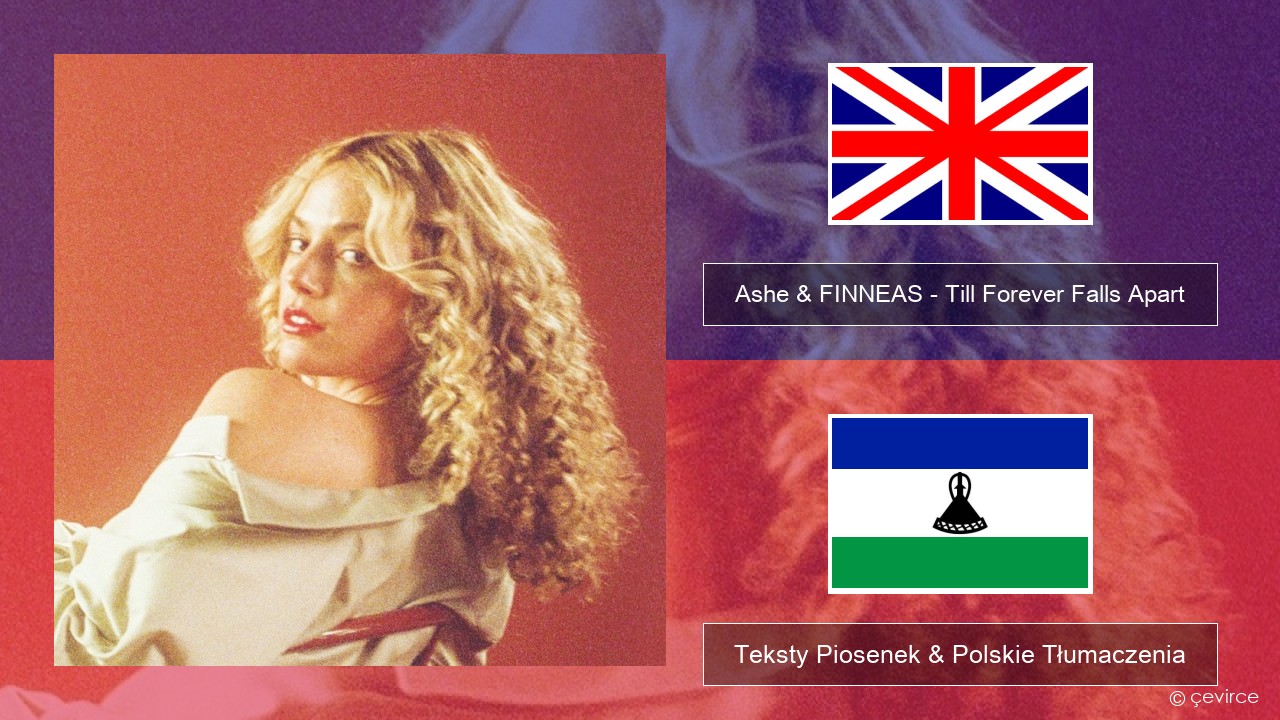 Ashe & FINNEAS – Till Forever Falls Apart Polski Teksty Piosenek & Polskie Tłumaczenia