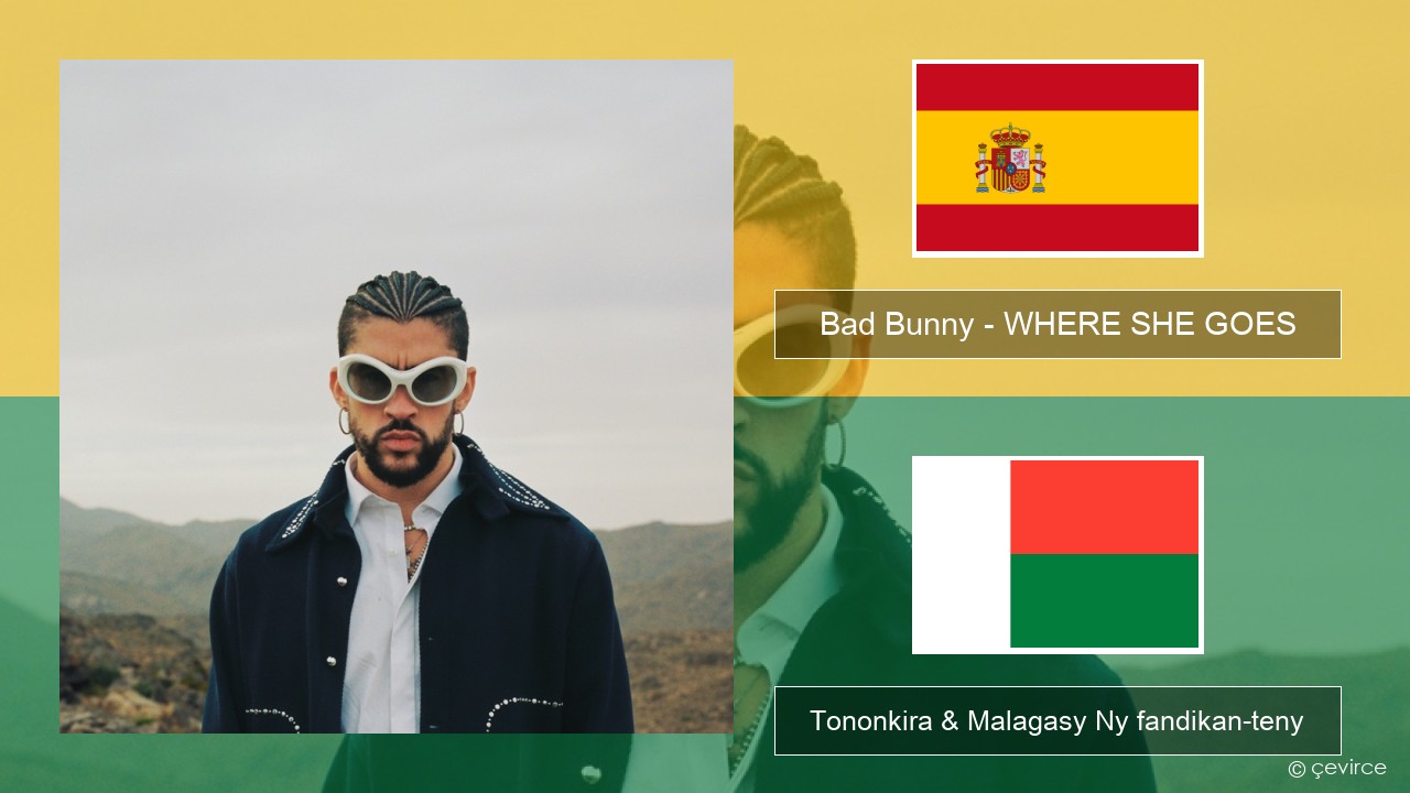 Bad Bunny – WHERE SHE GOES Espaniola Tononkira & Malagasy Ny fandikan-teny