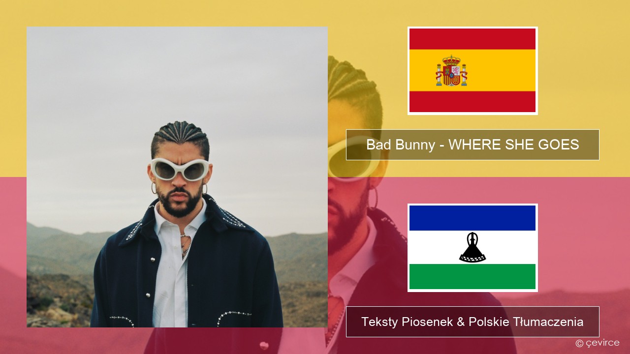 Bad Bunny – WHERE SHE GOES Spanish Teksty Piosenek & Polskie Tłumaczenia