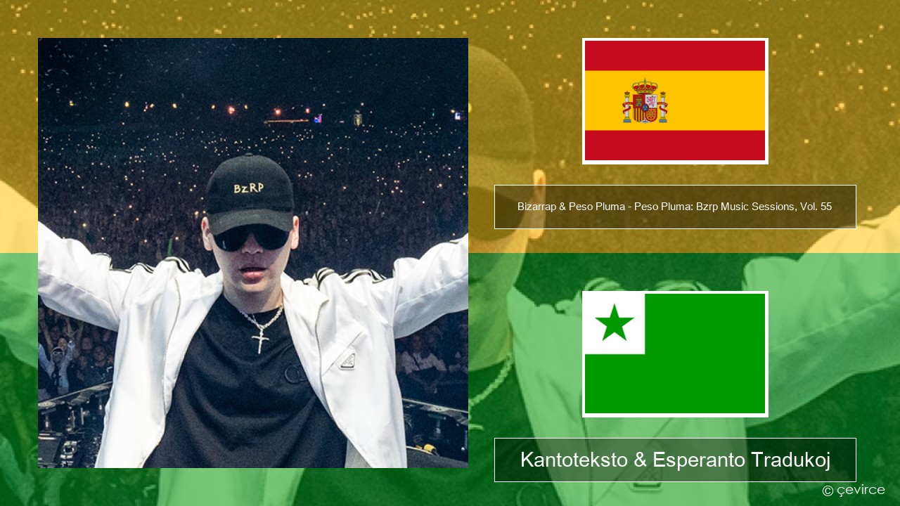 Bizarrap & Peso Pluma – Peso Pluma: Bzrp Music Sessions, Vol. 55 La hispana Kantoteksto & Esperanto Tradukoj