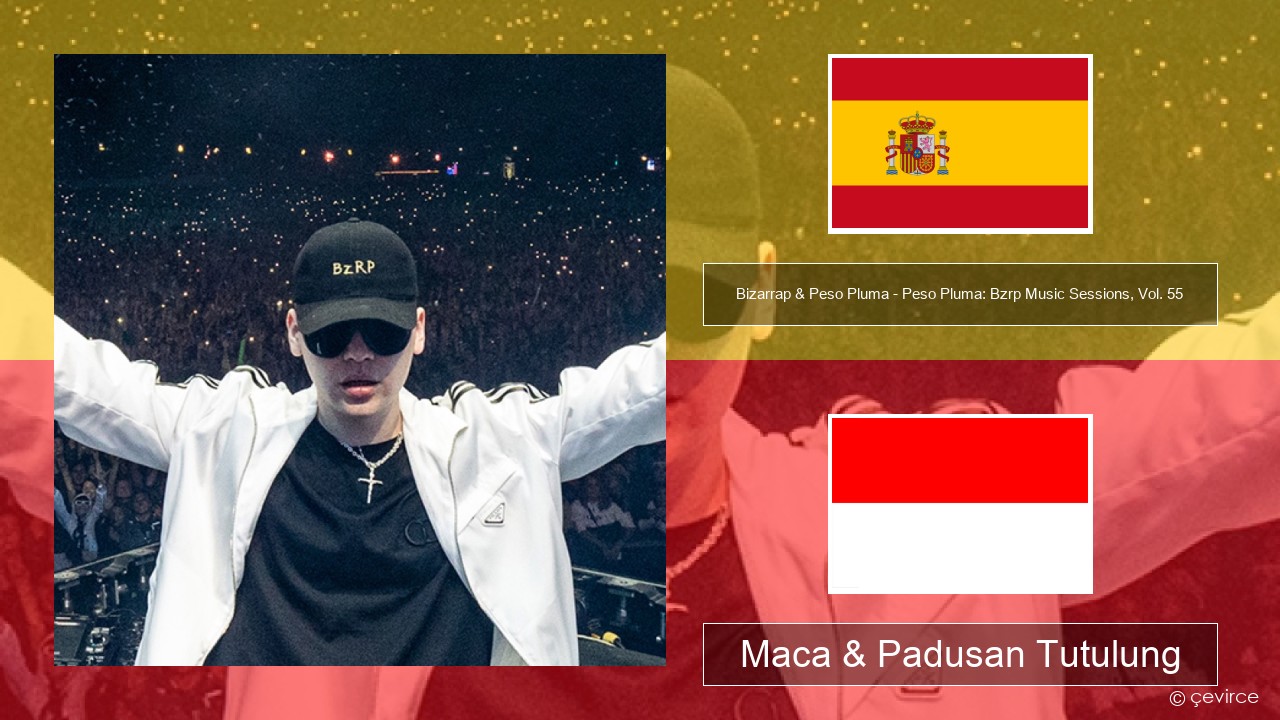 Bizarrap & Peso Pluma – Peso Pluma: Bzrp Music Sessions, Vol. 55 Spanyol Maca & Padusan Tutulung