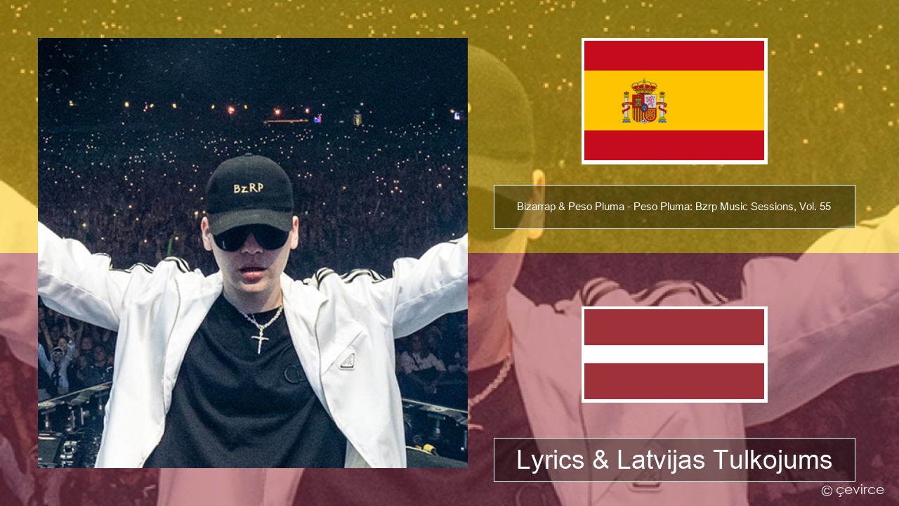 Bizarrap & Peso Pluma – Peso Pluma: Bzrp Music Sessions, Vol. 55 Spāņu Lyrics & Latvijas Tulkojums