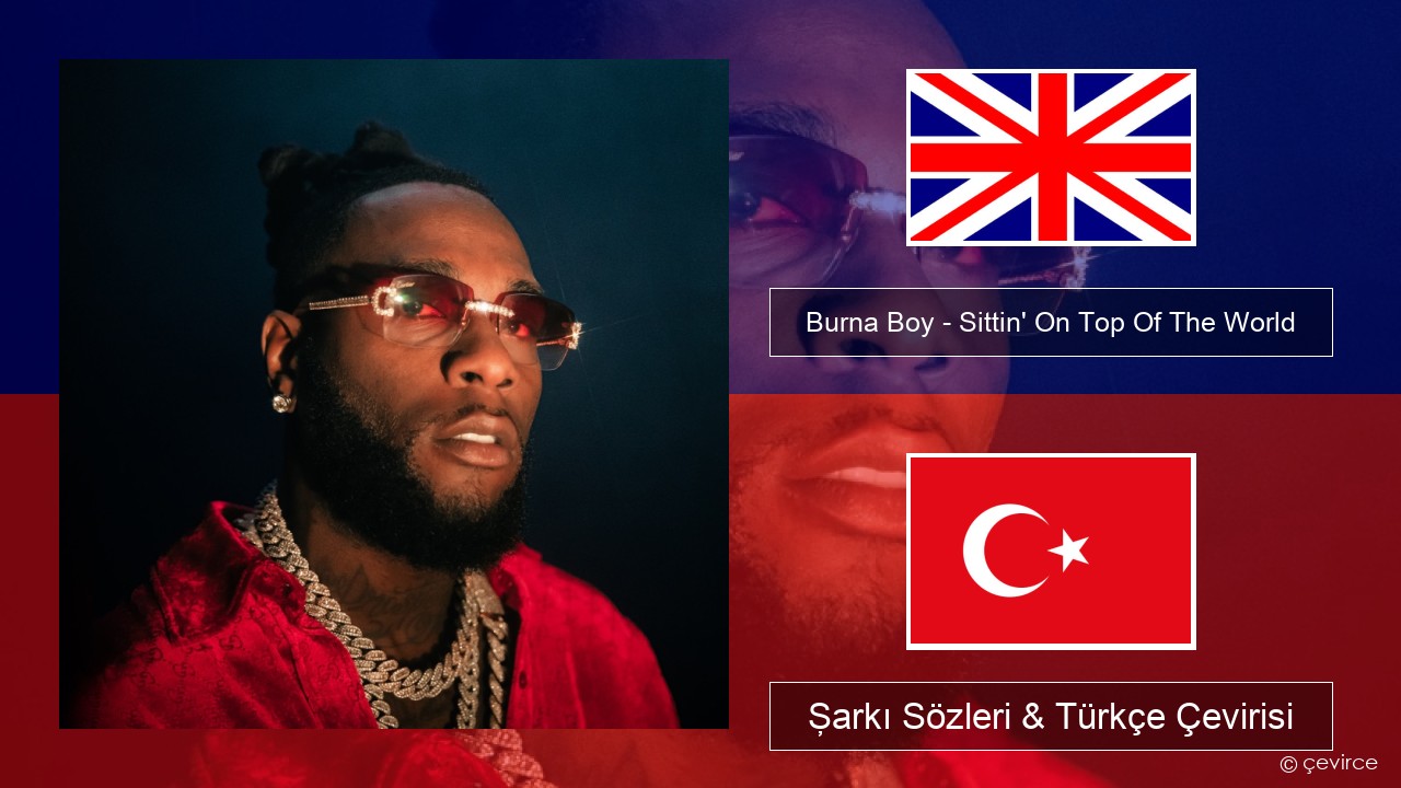 Burna Boy – Sittin’ On Top Of The World İngilizce Şarkı Sözleri & Türkçe Çevirisi