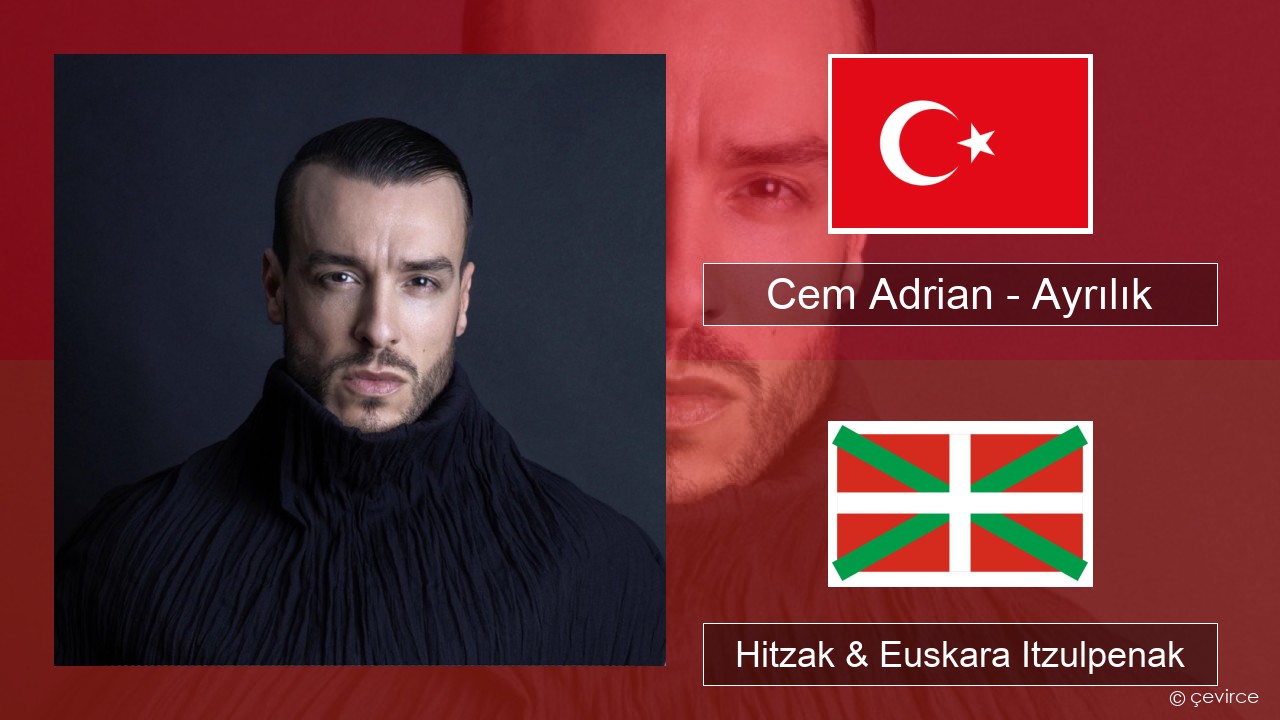 Cem Adrian – Ayrılık Turkiarra Hitzak & Euskara Itzulpenak
