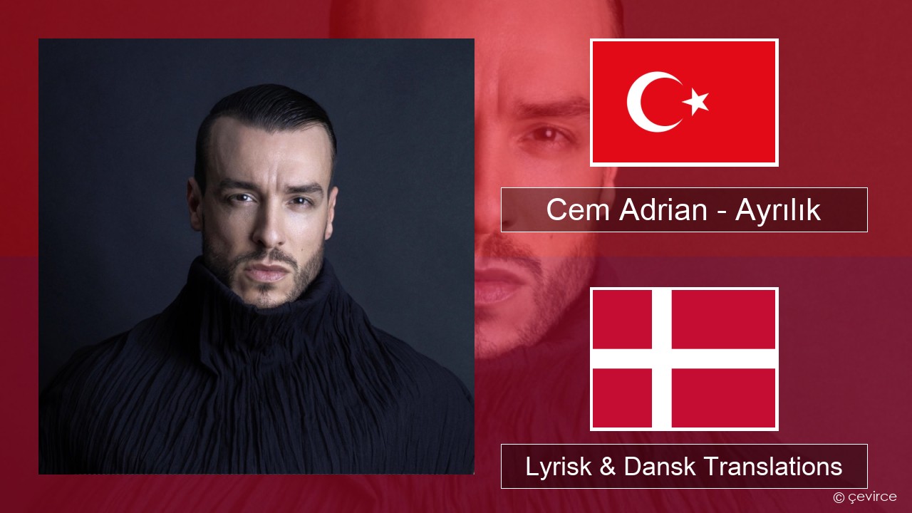 Cem Adrian – Ayrılık Tyrkisk Lyrisk & Dansk Translations