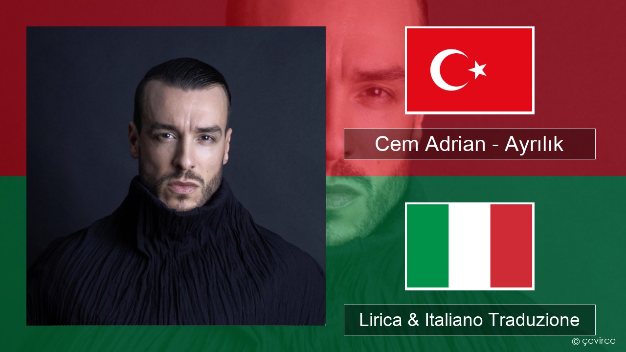 Cem Adrian – Ayrılık Turchia Lirica & Italiano Traduzione