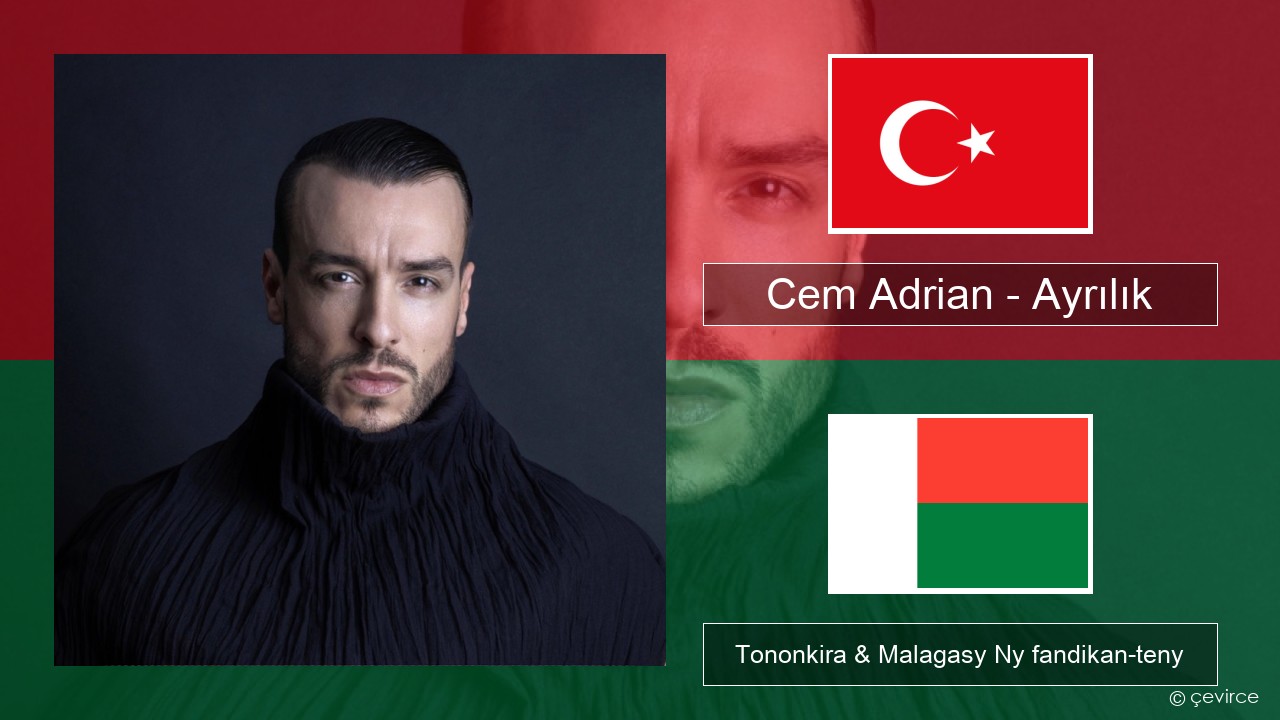 Cem Adrian – Ayrılık Tiorka Tononkira & Malagasy Ny fandikan-teny