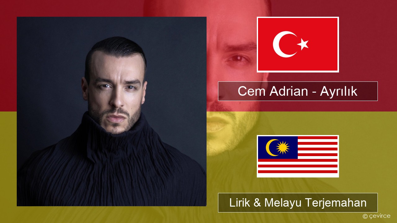 Cem Adrian – Ayrılık Turki Lirik & Melayu (Malay) Terjemahan