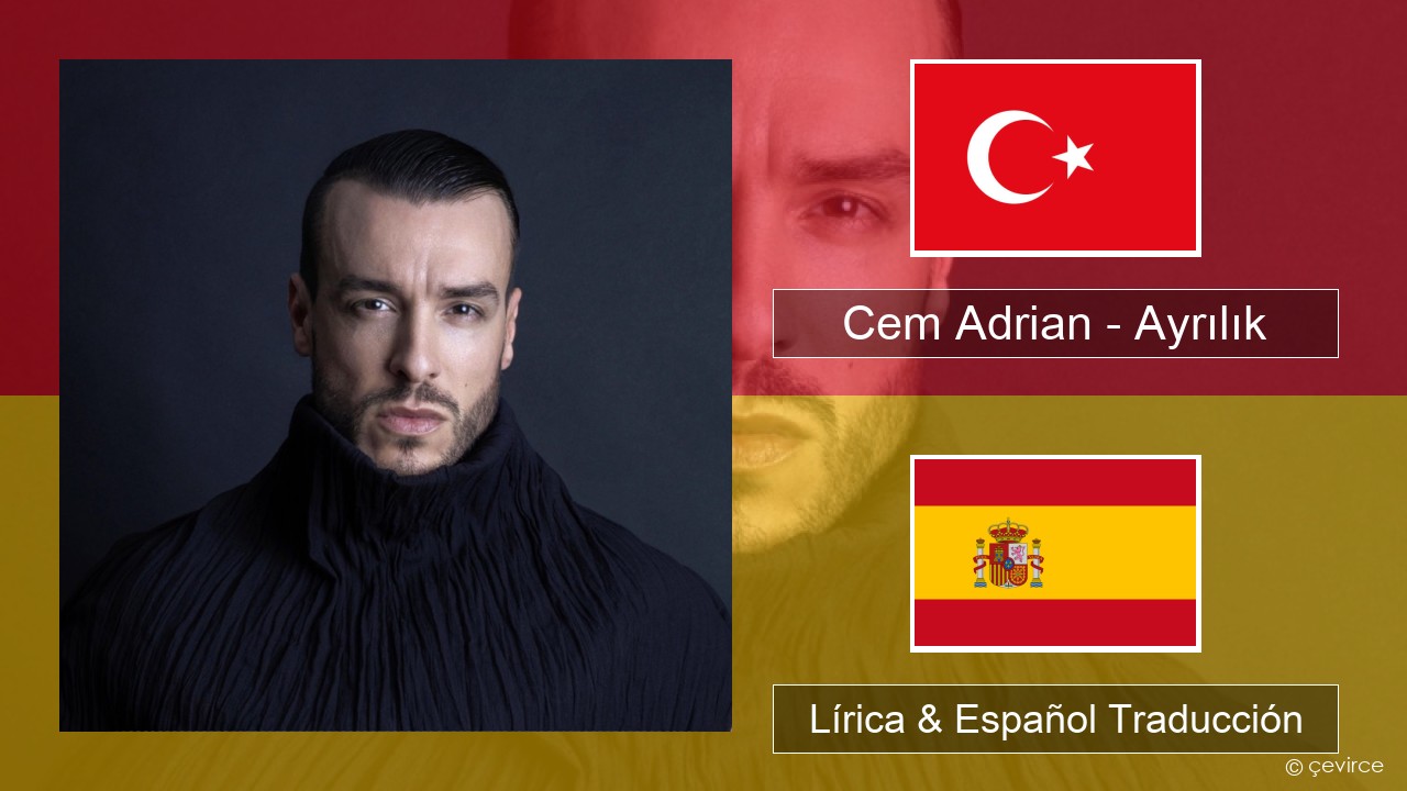 Cem Adrian – Ayrılık Turco Lírica & Español Traducción