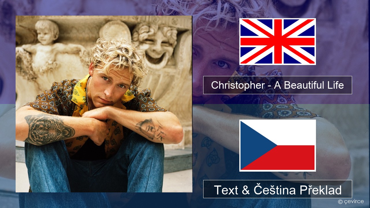 Christopher – A Beautiful Life (From the Netflix Film ‘A Beautiful Life’) Anglický Text & Čeština Překlad