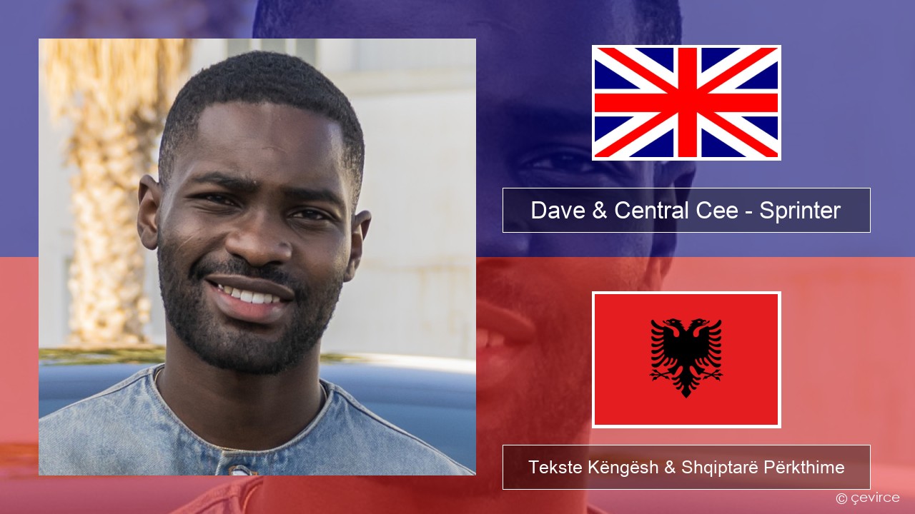 Dave & Central Cee – Sprinter Anglisht Tekste Këngësh & Shqiptarë Përkthime