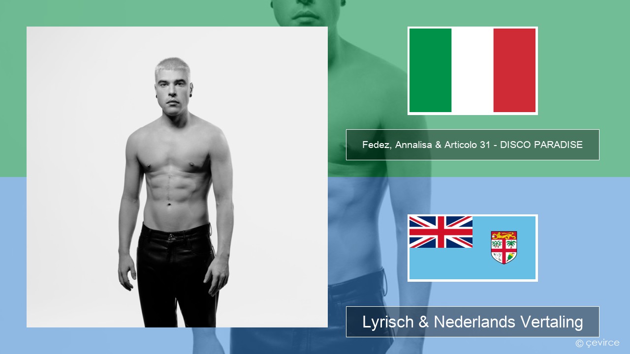 Fedez, Annalisa & Articolo 31 – DISCO PARADISE Italiaans Lyrisch & Nederlands Vertaling