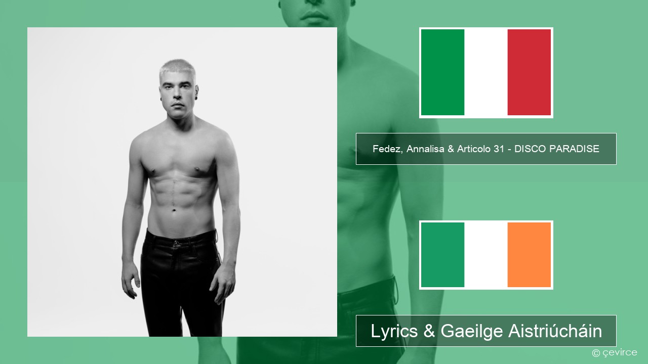 Fedez, Annalisa & Articolo 31 – DISCO PARADISE Iodáilis Lyrics & Gaeilge Aistriúcháin