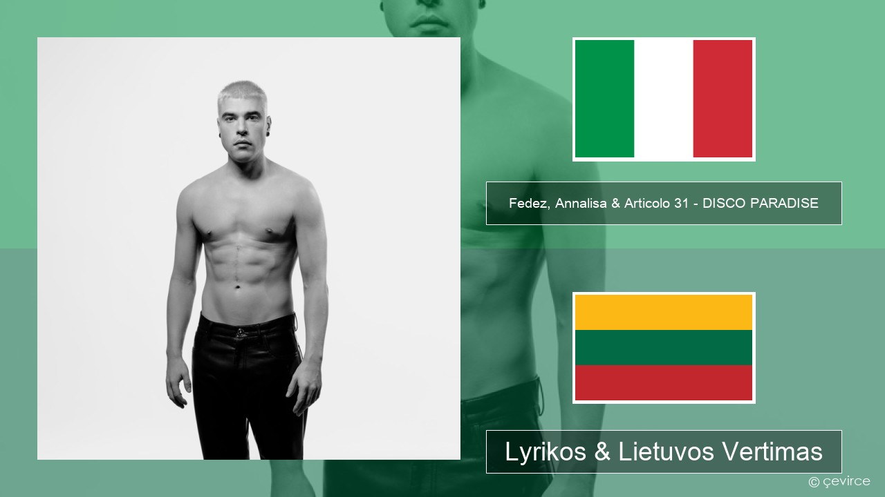 Fedez, Annalisa & Articolo 31 – DISCO PARADISE Italijos Lyrikos & Lietuvos Vertimas
